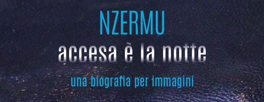 Nzermu - ACCESA E' LA NOTTE una biografia per immagini